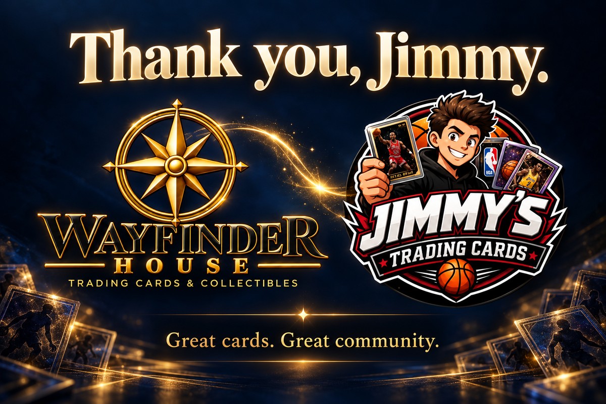 Thank you Jimmy, with Wayfinder House and Jimmy’s Trading Cards logos